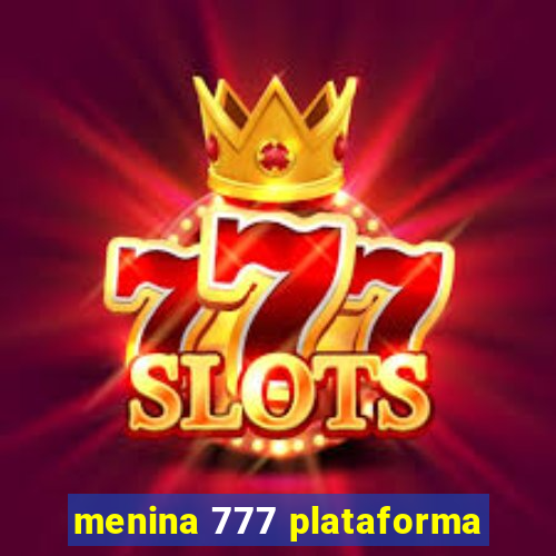 menina 777 plataforma